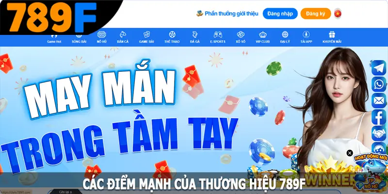 Các điểm mạnh của thương hiệu 789F Các điểm mạnh của thương hiệu 789F