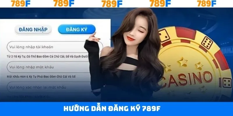 Hướng dẫn các bước thực hiện đăng ký tài khoản 789F dễ dàng