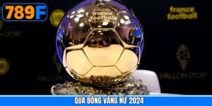Quả Bóng Vàng Nữ 2024 – Danh Hiệu Nổi Bật Trong Thế Giới Thể Thao