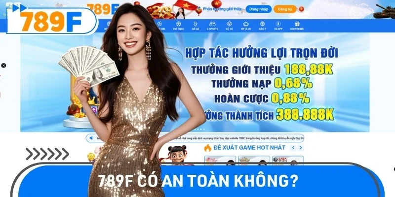 Nhà Cái 789F Có An Toàn Không? Dấu Hiệu Nhận Biết Uy Tín